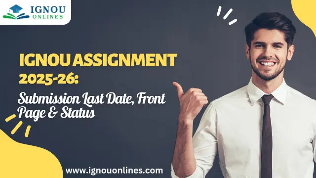 IGNOU Assignment 2025-26: Submission Last Date, Front Page & Status